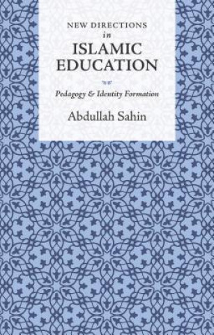 Carte New Directions in Islamic Education Abdullah Sahin