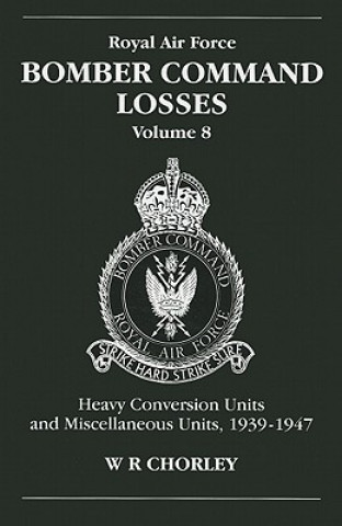 Kniha RAF Bomber Command Losses of the Second World War 8 W.R. Chorley