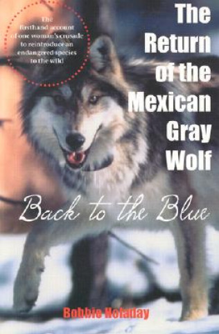 Könyv Return of the Mexican Gray Wolf Bobbie Holaday