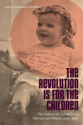 Книга Revolution Is for the Children Anita Casavantes Bradford