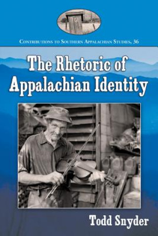 Książka Rhetoric of Appalachian Identity Todd Snyder