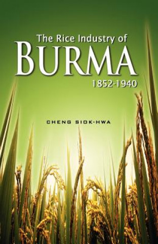 Carte Rice Industry of Burma 1852-1940 Cheng Siok Hwa