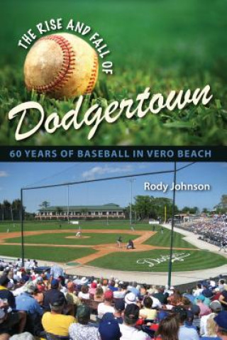 Kniha Rise and Fall of Dodgertown Rody Johnson