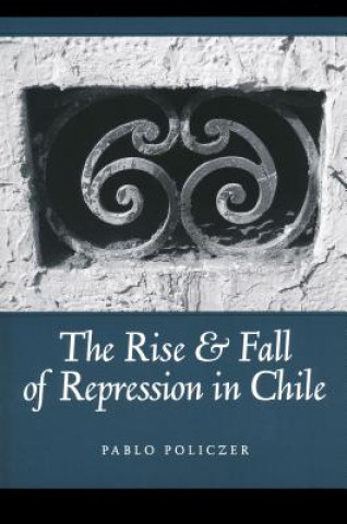 Könyv Rise and Fall of Repression in Chile Pablo Policzer