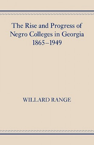 Kniha Rise and Progress of Negro Colleges in Georgia, 1865-1949 Willard Range