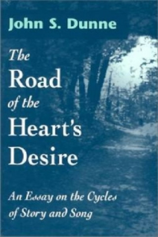 Книга Road of the Heart's Desire John S. Dunne