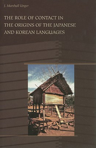 Kniha Role of Contact in the Origins of the Japanese and Korean Languages J.Marshall Unger
