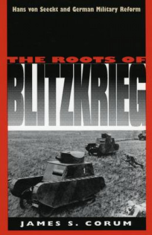 Kniha Roots of Blitzkrieg James S. Corum