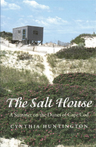 Carte Salt House - A Summer on the Dunes of Cape Cod Cynthia Huntington