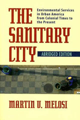 Kniha Sanitary City Martin V. Melosi