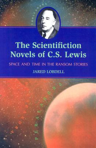 Книга Scientifiction Novels of C.S. Lewis Jared Lobdell