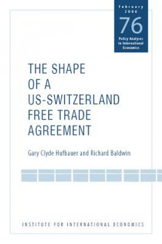 Kniha Shape of a Swiss-US Free Trade Agreement Richard Baldwin