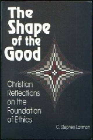 Kniha Shape of the Good C. Stephen Layman