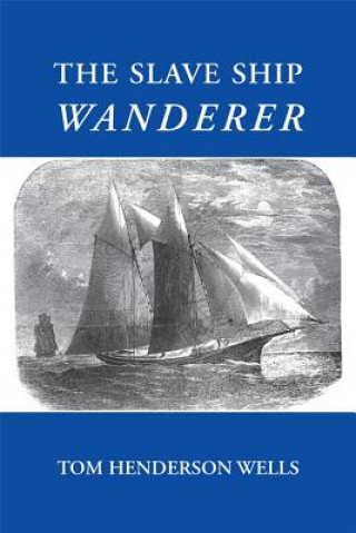 Könyv Slave Ship Wanderer Tom Henderson Wells