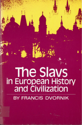 Carte Slavs in European History and Civilization Francis Dvornik