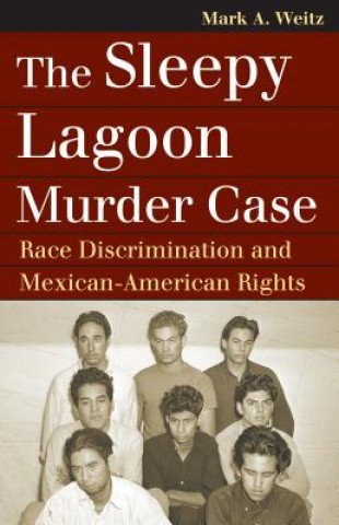 Libro Sleepy Lagoon Murder Case Mark A. Weitz