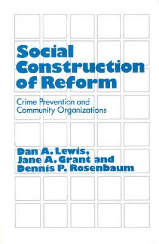 Kniha Social Construction of Reform Dennis P. Rosenbaum