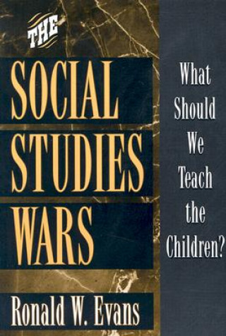 Kniha Social Studies Wars Ronald W. Evans