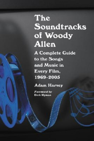 Könyv Soundtracks of Woody Allen Adam Harvey