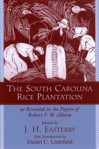 Kniha South Carolina Rice Plantation as Revealed in the Papers of Robert F.W. Allston 