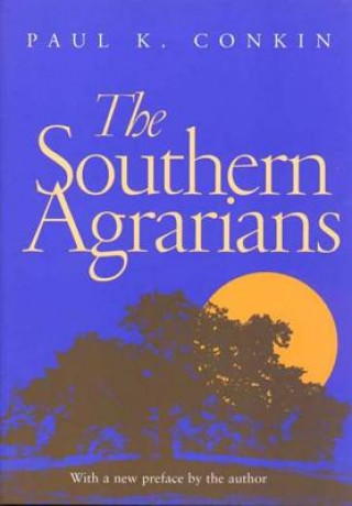 Kniha Southern Agrarians Paul K. Conkin