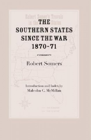 Kniha Southern States Since the War, 1870-71 Robert Somers