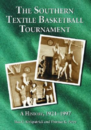 Kniha Southern Textile Basketball Tournament Thomas K. Perry