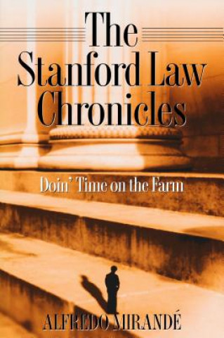 Könyv Stanford Law Chronicles Alfredo Mirande