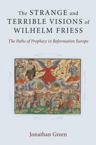Kniha Strange and Terrible Visions of Wilhelm Friess Jonathan Green