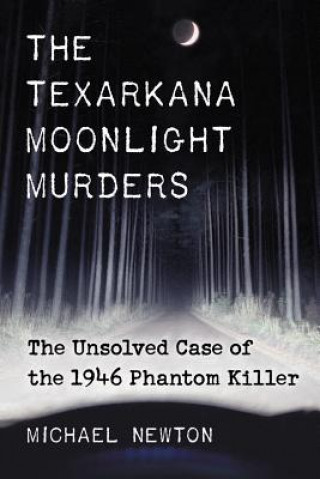 Könyv Texarkana Moonlight Murders Michael Newton