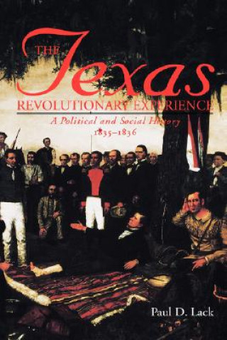 Könyv Texas Revolutionary Experience Paul D. Lack