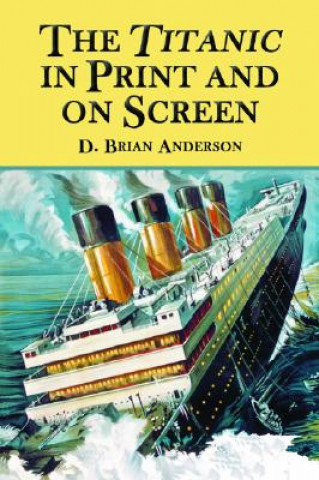 Knjiga ""Titanic"" in Print and on Screen D.B. Anderson