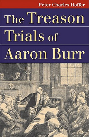 Kniha Treason Trials of Aaron Burr Peter Charles Hoffer