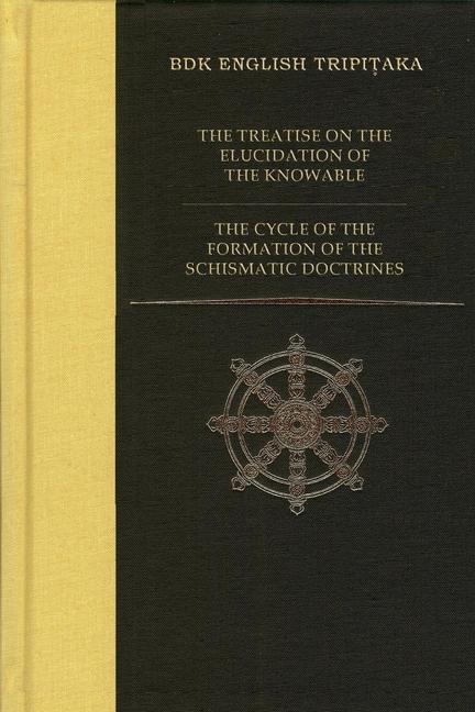 Книга Treatise on the Elucidation of the Knowable  AND  The Cycle of the Formation of the Schismatic Doctrines Numata Center for Buddhist Translation and Research