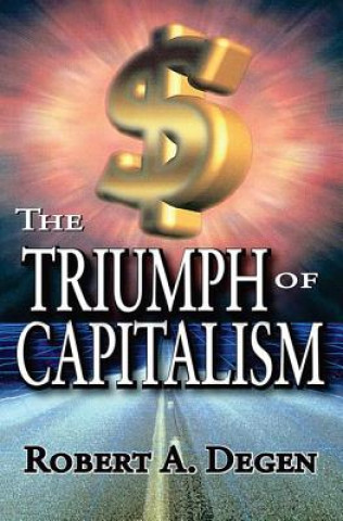 Buch Triumph of Capitalism Robert A. Degen