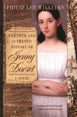 Carte True and Authentic History of Jenny Dorset Philip Lee Williams