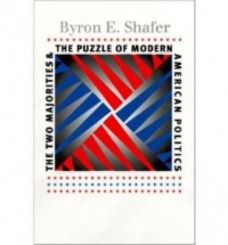 Книга Two Majorities and the Puzzle of Modern American Politics Byron E. Shafer