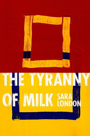 Kniha Tyranny of Milk Sara London