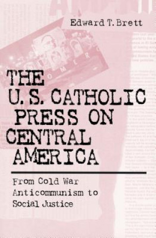 Carte U.S. Catholic Press On Central America Edward T. Brett