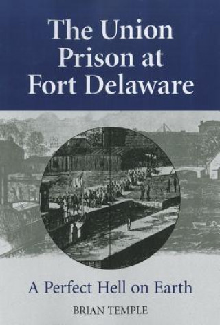 Knjiga Union Prison at Fort Delaware Brian Temple