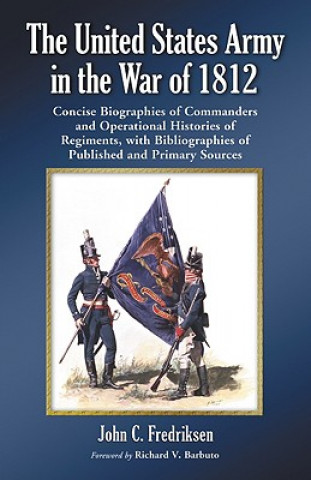Carte United States Army in the War of 1812 John C. Fredriksen