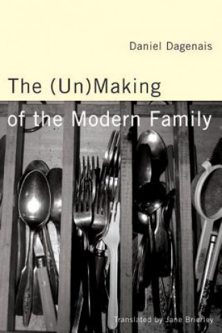 Книга (Un)Making of the Modern Family Daniel Dagenais