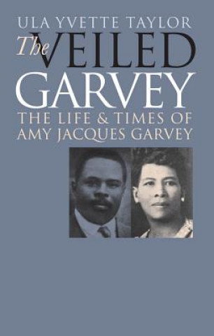 Knjiga Veiled Garvey Ula Yvette Taylor