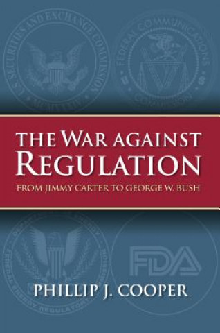 Kniha War Against Regulation Phillip J. Cooper