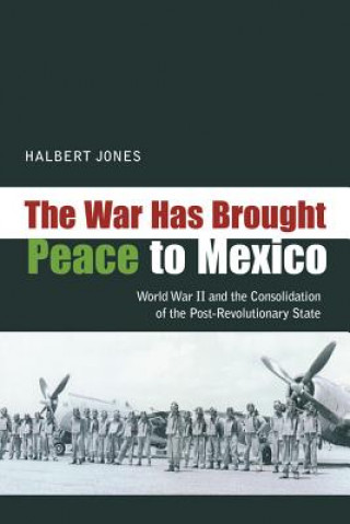 Könyv War Has Brought Peace To Mexico Halbert Jones