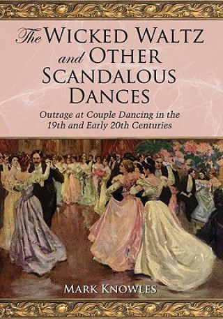 Carte Wicked Waltz and Other Scandalous Dances Mark Knowles
