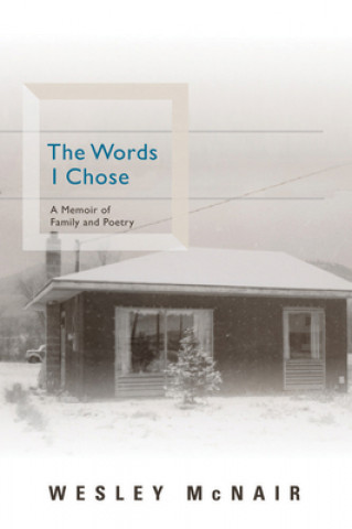 Carte Words I Chose - A Memoir of Family and Poetry Wesley McNair