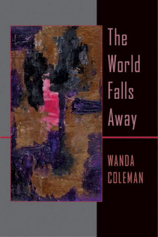 Könyv World Falls Away, The Wanda Coleman