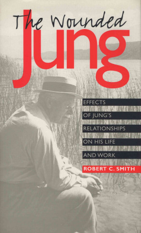 Kniha Wounded Jung Robert C. Smith