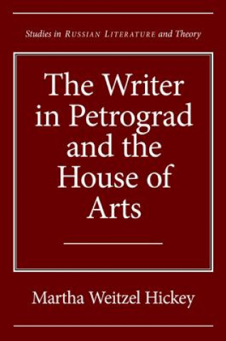 Kniha Writer in Petrograd and the House of Arts Martha Wetizel Hickey